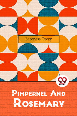 Pimpernel and Rosemary(English, Paperback, Orczy Emma)