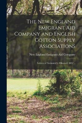 The New England Emigrant aid Company and English Cotton Supply Associations(English, Paperback, unknown)