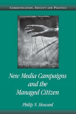 New Media Campaigns and the Managed Citizen(English, Paperback, Howard Philip N.)