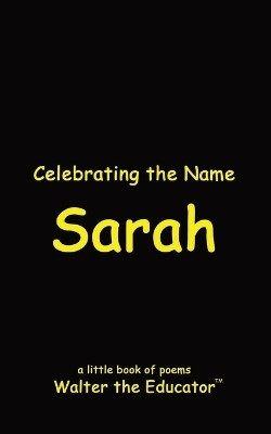 Celebrating the Name Sarah(English, Paperback, Walter the Educator)