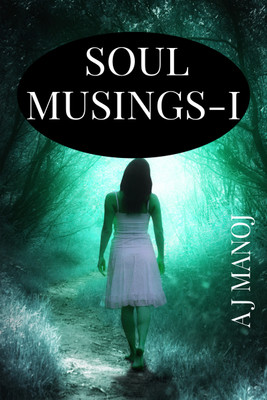 Soul Musings-I(Hardcover, A J Manoj)