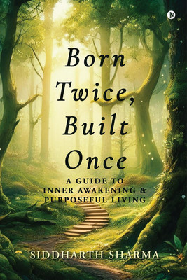 Born Twice, Built Once(English, Paperback, Siddharth Sharma)