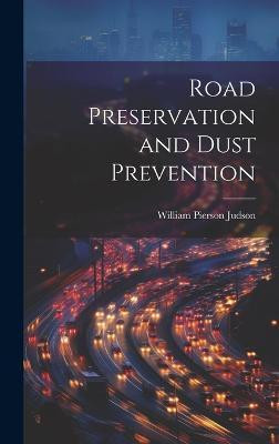 Road Preservation and Dust Prevention(English, Hardcover, Judson William Pierson)