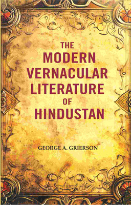 The Modern Vernacular Literature of Hindustan(Paperback, George A. Grierson)