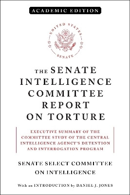 The Senate Intelligence Committee Report on Torture (Academic Edition)(English, Paperback, Senate Select Committee On Intelligence)