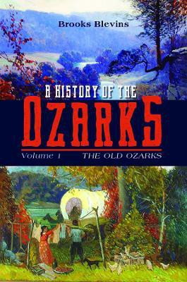A History of the Ozarks, Volume 1(English, Hardcover, Blevins Brooks)