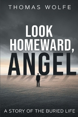 Look Homeward, Angel(English, Paperback, Wolfe Thomas)