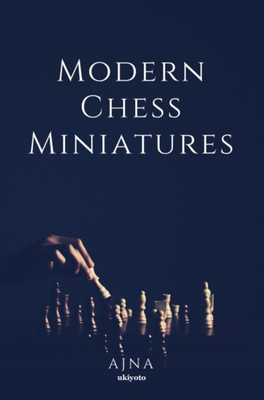 Modern Chess Miniatures (Edition1)(English, Paperback, Ajna)