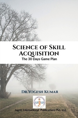 Science of Skill Acquisition(English, Paperback, Dr Yogesh Kumar)