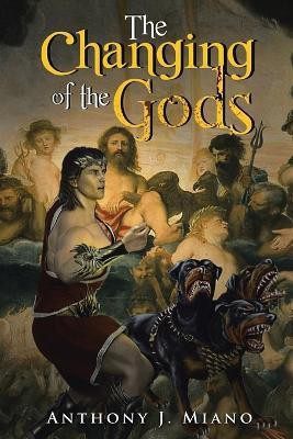 The Changing of the Gods(English, Paperback, Miano Anthony J)