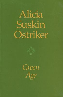 Green Age(English, Paperback, Ostriker Alicia)