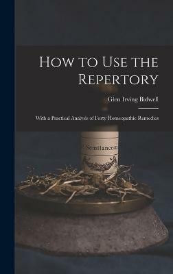 How to Use the Repertory(English, Hardcover, Bidwell Glen Irving)