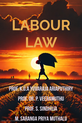 LABOUR LAWS  - INDUSTRIAL RELATION(Paperback, K G A YUVARAJA ARIAPUTHIRY, DR. P. VEERAMUTHU, S. SINDHUJA, M SARANGA PRIYA MUTHALU)