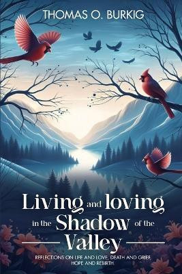 Living and Loving in the Shadow of The Valley(English, Paperback, O Burkig Thomas)