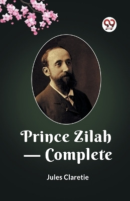 Prince Zilah - Complete (Edition2023)(English, Paperback, Claretie Jules)