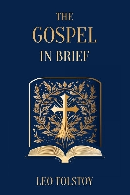 The Gospel in Brief Leo Tolstoy(English, Paperback, Tolstoy Leo)