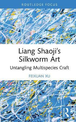 Liang Shaoji's Silkworm Art(English, Hardcover, Xu Feixuan)