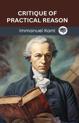 Critique of Practical Reason (Grapevine edition)(Hardcover, Immanuel Kant, Original Thinkers Institute)