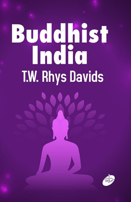 Buddhist India(Hardcover, T.W. Rhys Davids)