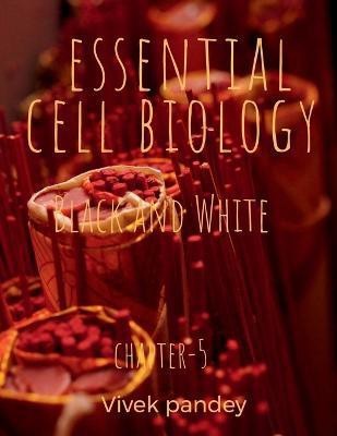 essential cell biology 5 (black and white)(English, Paperback, Pandey Vivek)