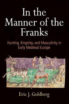 In the Manner of the Franks(English, Hardcover, Goldberg Eric J.)