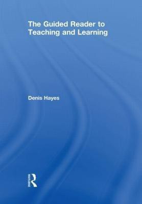 The Guided Reader to Teaching and Learning(English, Hardcover, Hayes Denis)