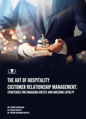 THE ART OF HOSPITALITY CUSTOMER RELATIONSHIP MANAGEMENT: STRATEGIES FOR ENGAGING GUESTS AND BUILDING LOYALTY(Paperback, Mr. Sunder Srinivasan, Dr. Rasika Gumaste, Dr. Prerna Navanand Bhautik) THE ART OF HOSPITALITY CUSTOMER RELATIONSHIP MANAGEMENT: STRATEGIES FOR ENGAGING GUESTS AND BUILDING LOYALTY(Paperback, Mr. Sunder Srinivasan, Dr. Rasika Gumaste, Dr. Prerna Navanand Bhautik)