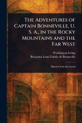 The Adventures of Captain Bonneville, U. S. A., in the Rocky Mountains and the Far West(English, Paperback, Irving Washington)