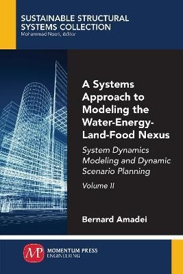 A Systems Approach to Modeling the Water-Energy-Land-Food Nexus, Volume II(English, Paperback, Amadei Bernard)