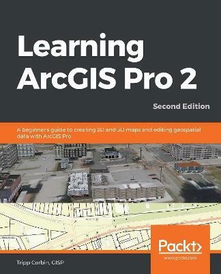 Learning ArcGIS Pro 2(English, Paperback, Corbin Tripp GISP)