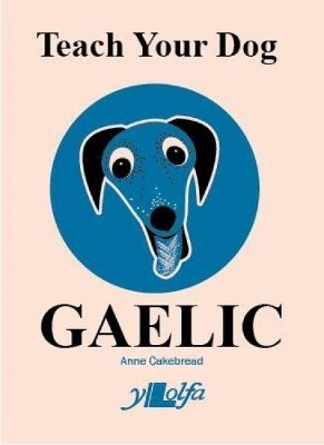 Teach Your Dog Gaelic(English, Paperback, Cakebread Anne)
