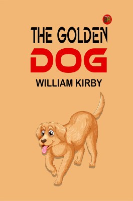 The Golden Dog(Paperback, William Kirby)