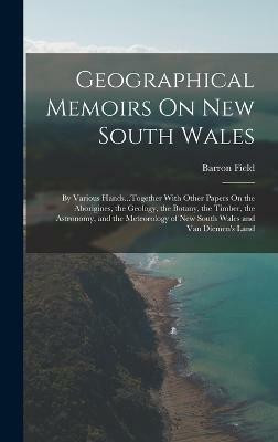 Geographical Memoirs On New South Wales(English, Hardcover, Field Barron)