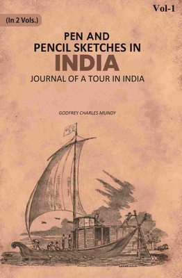 Pen and Pencil Sketches in India: Journal of a Tour in India 1st [Hardcover](Hardcover, Godfrey Charles Mundy)