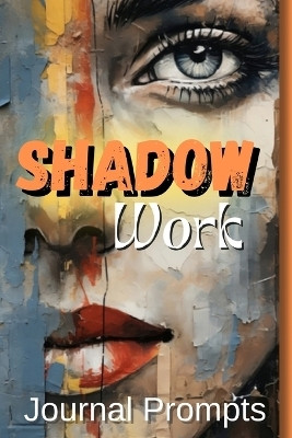 Shadow Work Journal Prompts- A Comprehensive Guide to Self-Exploration, Healing, and Personal The Ultimate Journal for Illuminating Your Inner Path(English, Paperback, M M Adina) Shadow Work Journal Prompts- A Comprehensive Guide to Self-Exploration, Healing, and Personal The Ultimate Journal for Illuminating Your Inner Path(English, Paperback, M M Adina)