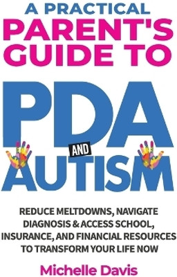A Practical Parent's Guide to PDA and Autism(English, Paperback, Davis Michelle)