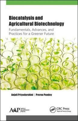 Biocatalysis and Agricultural Biotechnology: Fundamentals, Advances, and Practices for a Greener Future(English, Hardcover, Priyadarshini Anjali)