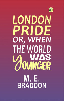 London Pride, Or, When the World Was Younger(Paperback, M. E. Braddon)