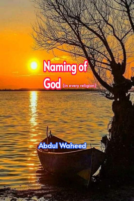 Naming of God (In every religion)(Hardcover, Abdul Waheed)