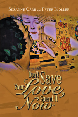 Don't Save Your Love, Spend It Now(English, Paperback, Carr Suzanne)