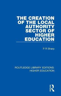 The Creation of the Local Authority Sector of Higher Education(English, Paperback, Sharp Paul)