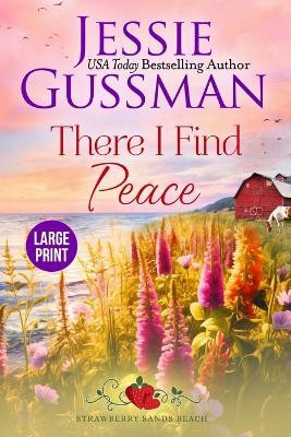 There I Find Peace (Strawberry Sands Beach Romance Book 2) (Strawberry Sands Beach Sweet Romance) Large Print Edition(English, Paperback, Gussman Jessie)