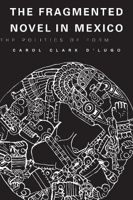 The Fragmented Novel in Mexico(English, Paperback, D'Lugo Carol Clark)