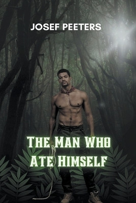 The Man Who Ate Himself(English, Paperback, Peeters Josef)