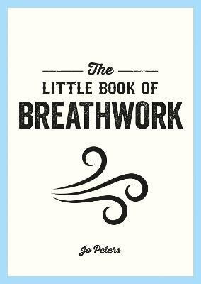 The Little Book of Breathwork(English, Paperback, Peters Jo)
