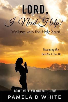 Lord, I Need Help!(English, Paperback, White Pamela D)