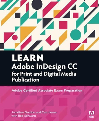 earn Adobe InDesign CC for Print and Digital Media Publication: Adobe Certified(Paperback, Gordon)