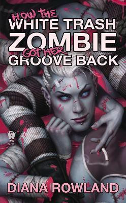 How the White Trash Zombie Got Her Groove Back(English, Paperback, Rowland Diana)
