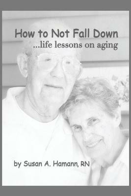 How to Not Fall Down(English, Paperback, Hamann Susan A)