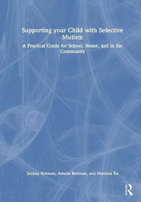 Supporting your Child with Selective Mutism(English, Hardcover, Reitman Junhua)